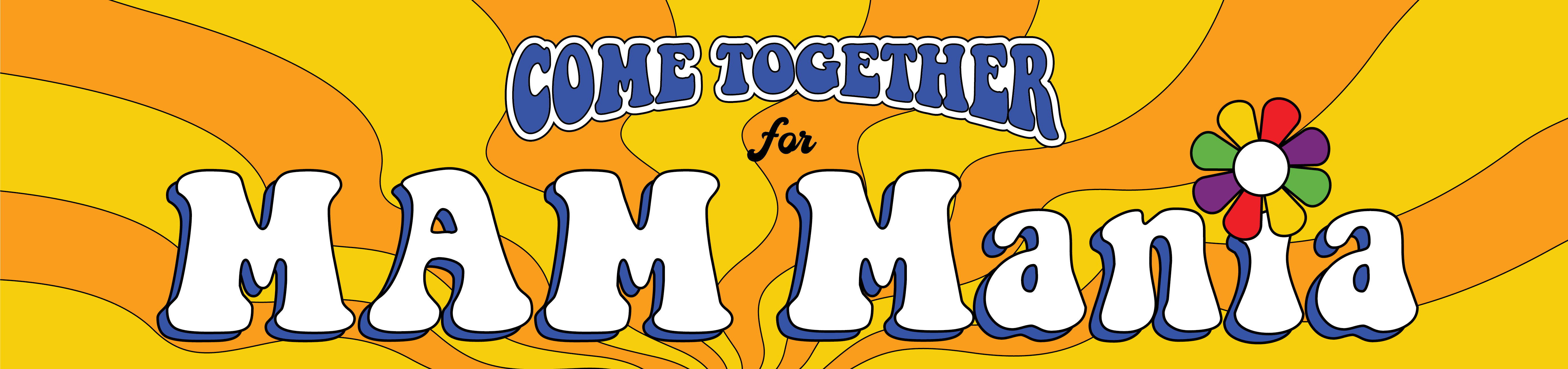 Psychedelic background with text: come together for MAM MAnia!